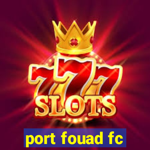 port fouad fc